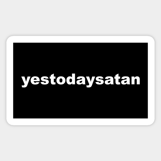 yestodaysatan Sticker by Existential's Store